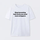 Stop Becoming Lash Techs T-Shirt