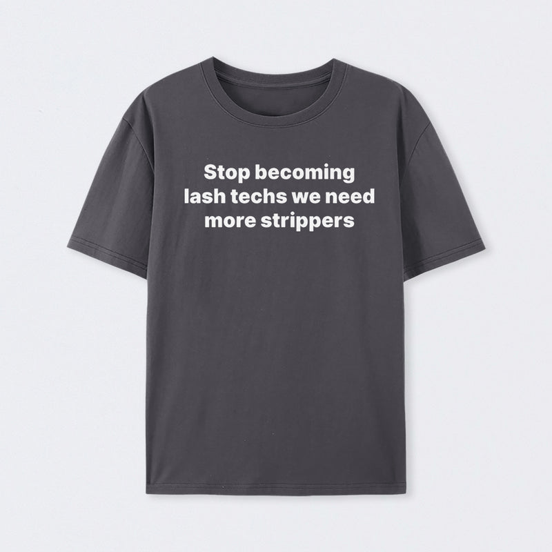 Stop Becoming Lash Techs T-Shirt