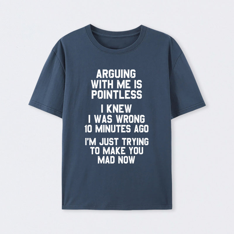 Arguing With Me Is Pointless Graphic T-shirt