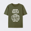 Arguing With Me Is Pointless Graphic T-shirt
