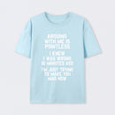 Arguing With Me Is Pointless Graphic T-shirt