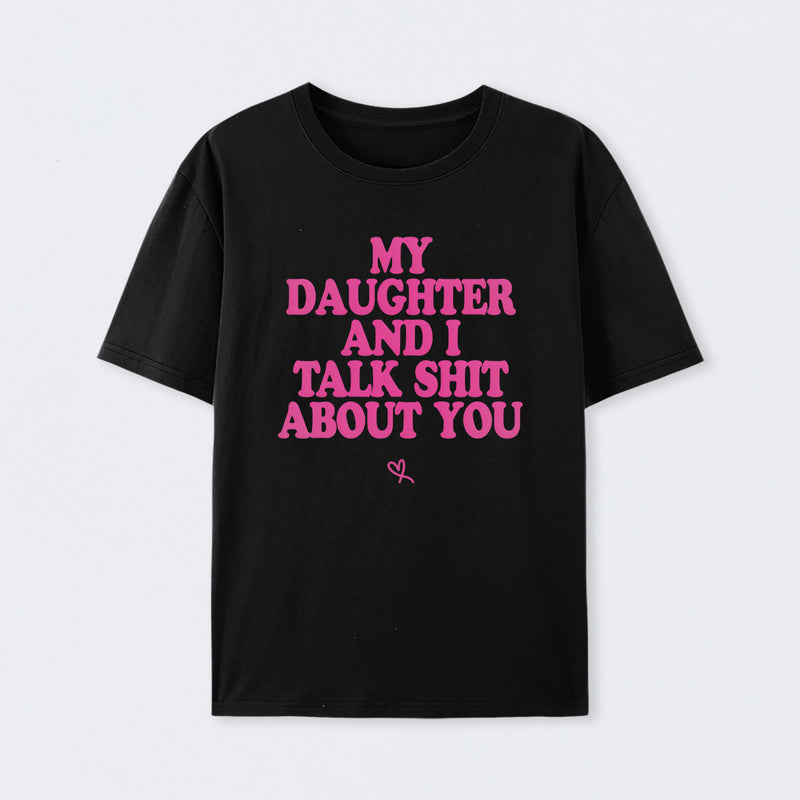 My Daughter And I Joke About You Funny T-Shirt