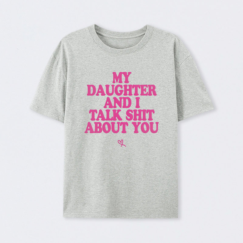 My Daughter And I Joke About You Funny T-Shirt