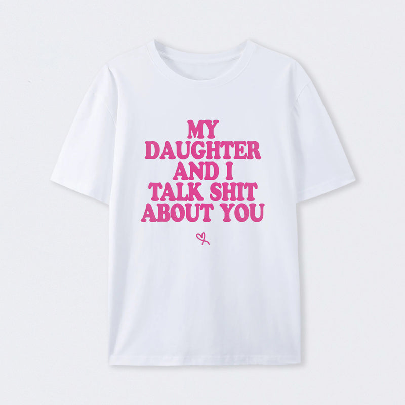 My Daughter And I Joke About You Funny T-Shirt