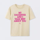 My Daughter And I Joke About You Funny T-Shirt