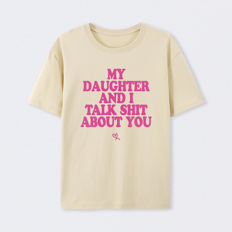My Daughter And I Joke About You Funny T-Shirt