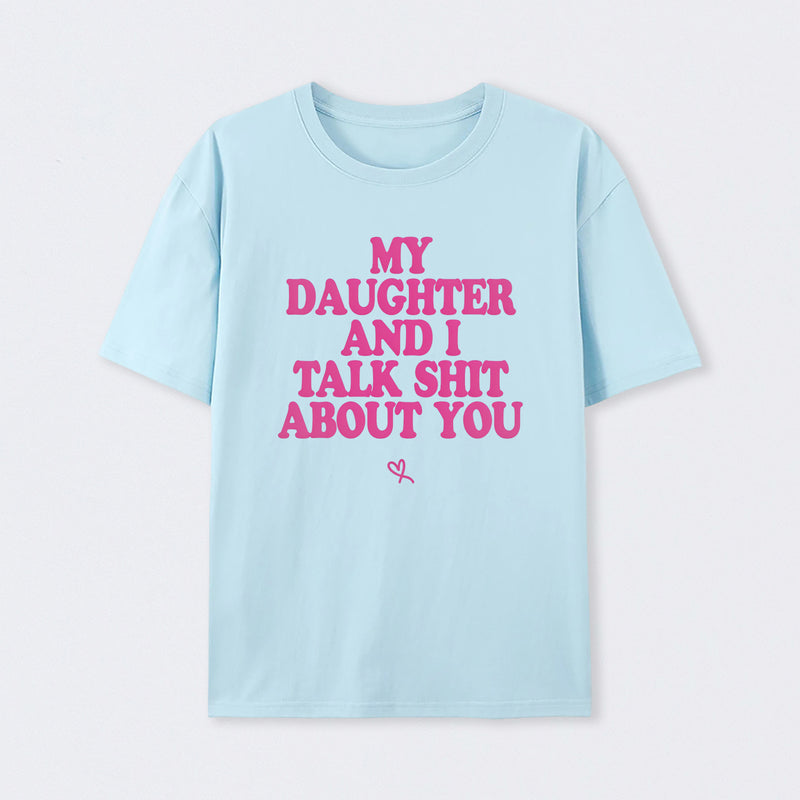 My Daughter And I Joke About You Funny T-Shirt