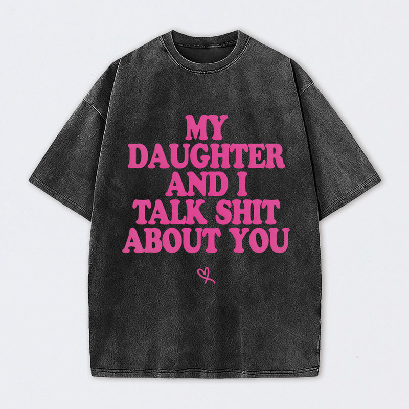 My Daughter And I Joke About You Funny Washed T-Shirt