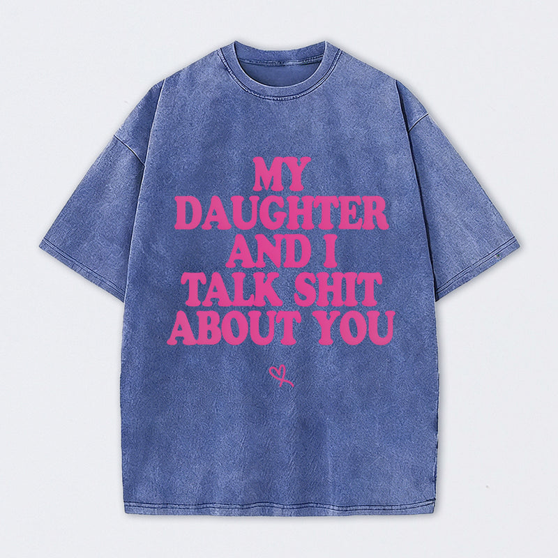 My Daughter And I Joke About You Funny Washed T-Shirt