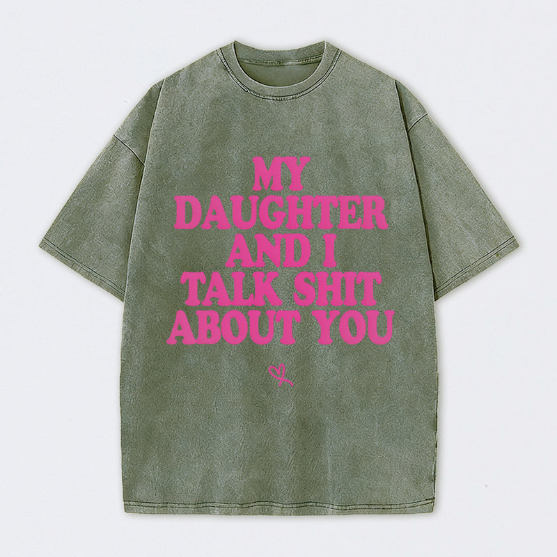 My Daughter And I Joke About You Funny Washed T-Shirt