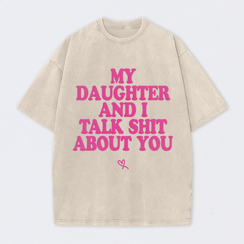 My Daughter And I Joke About You Funny Washed T-Shirt
