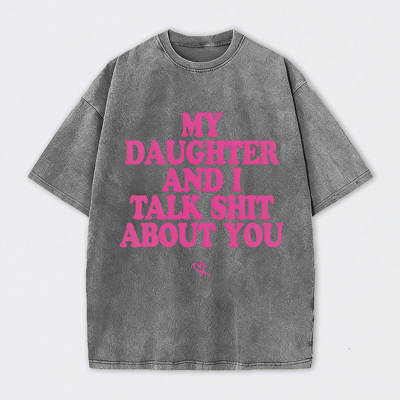 My Daughter And I Joke About You Funny Washed T-Shirt