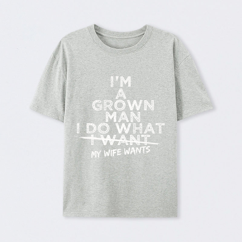 I Do What My Wife Wants Husband Gift T-Shirt