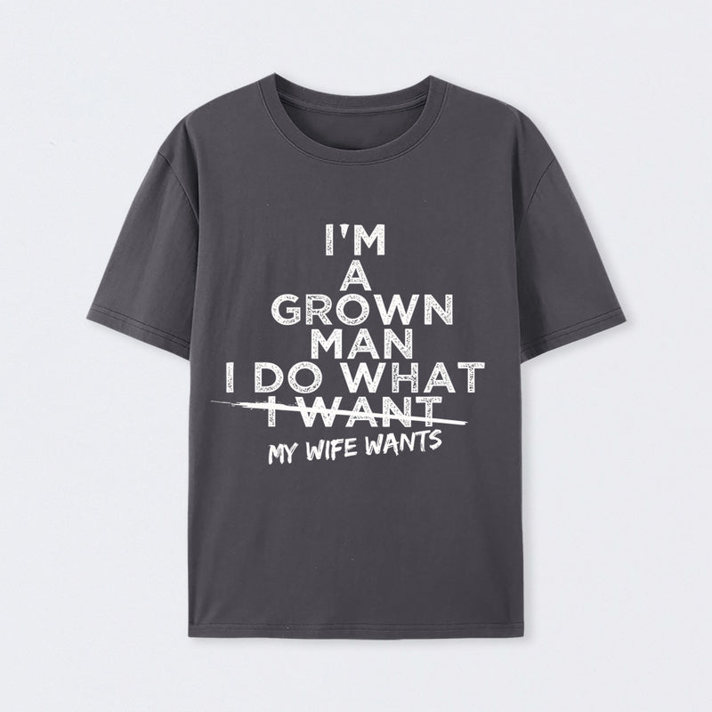 I Do What My Wife Wants Husband Gift T-Shirt