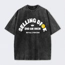 Selling Dick $40 An Inch Washed T-Shirt