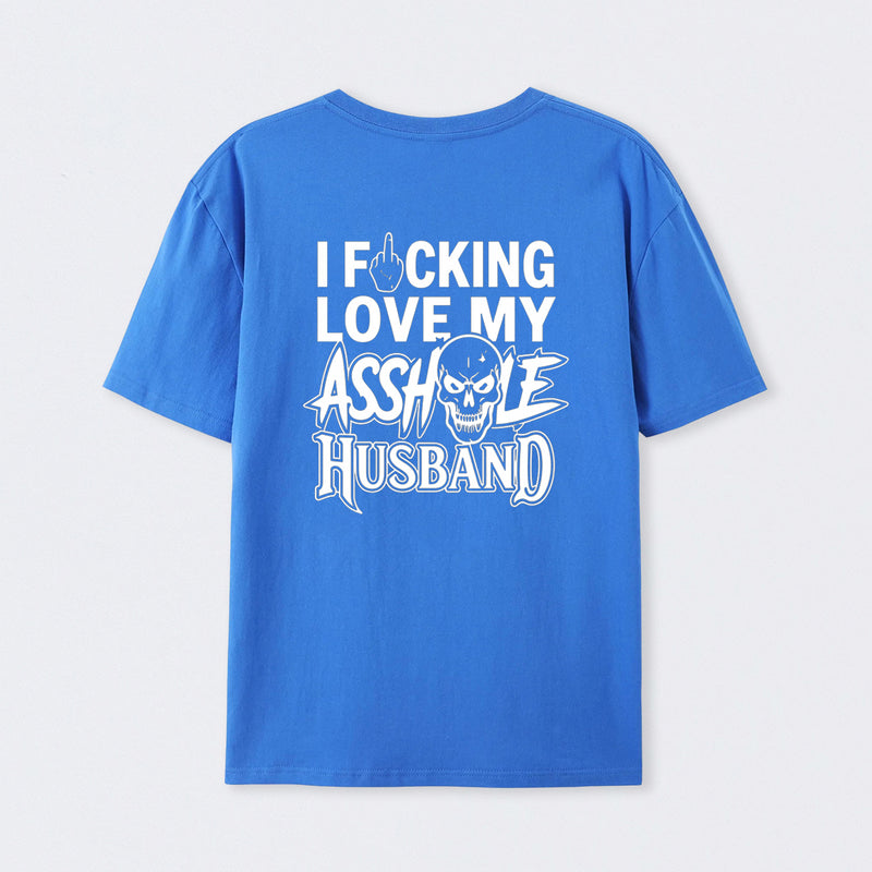 I Love My Asshole Husband T-shirt