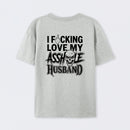 I Love My Asshole Husband T-shirt