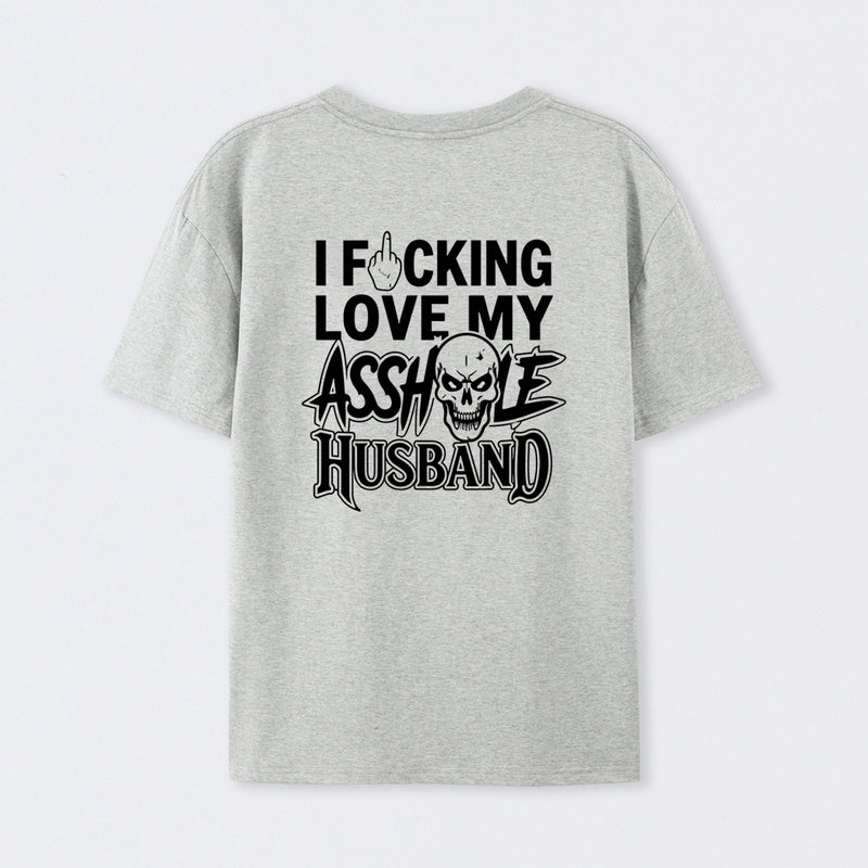 I Love My Asshole Husband T-shirt