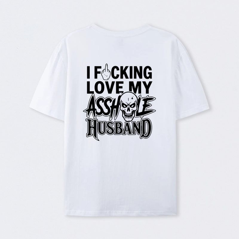 I Love My Asshole Husband T-shirt