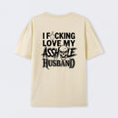 I Love My Asshole Husband T-shirt