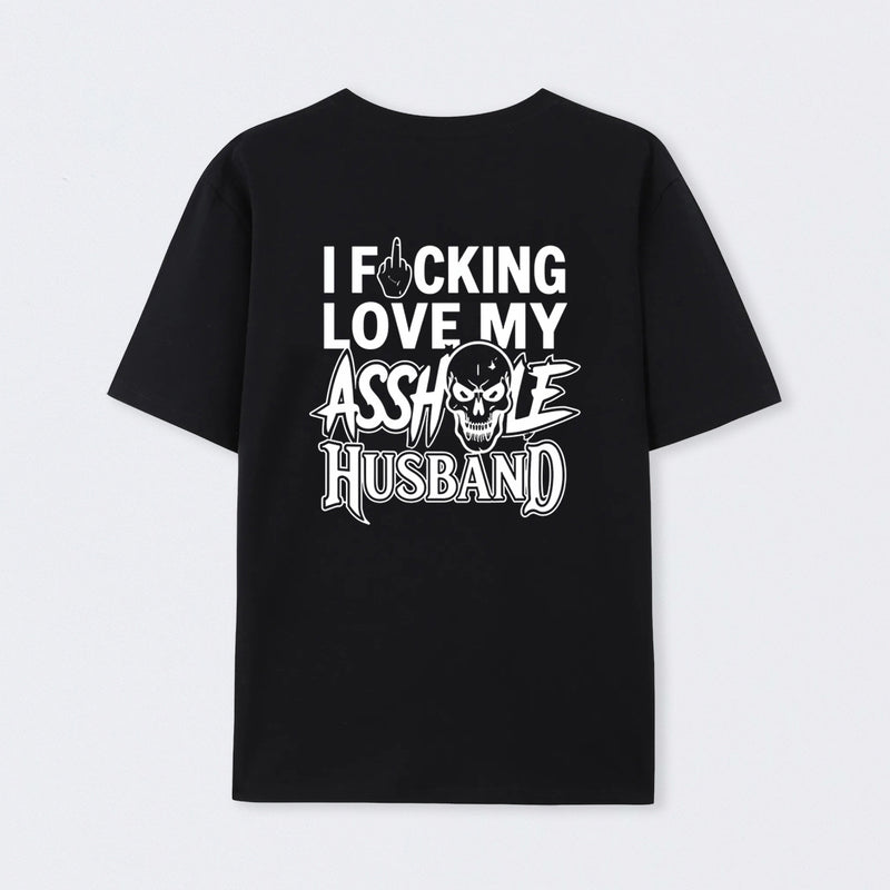 I Love My Asshole Husband T-shirt