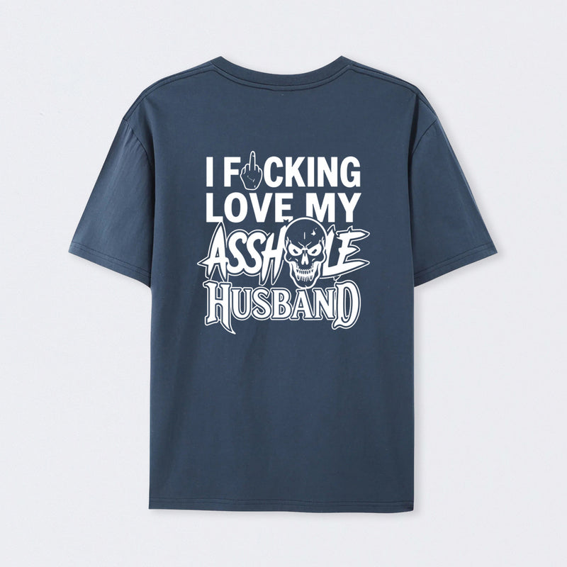I Love My Asshole Husband T-shirt