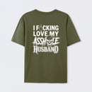 I Love My Asshole Husband T-shirt
