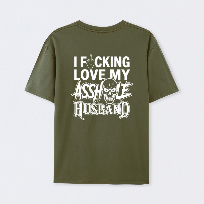 I Love My Asshole Husband T-shirt