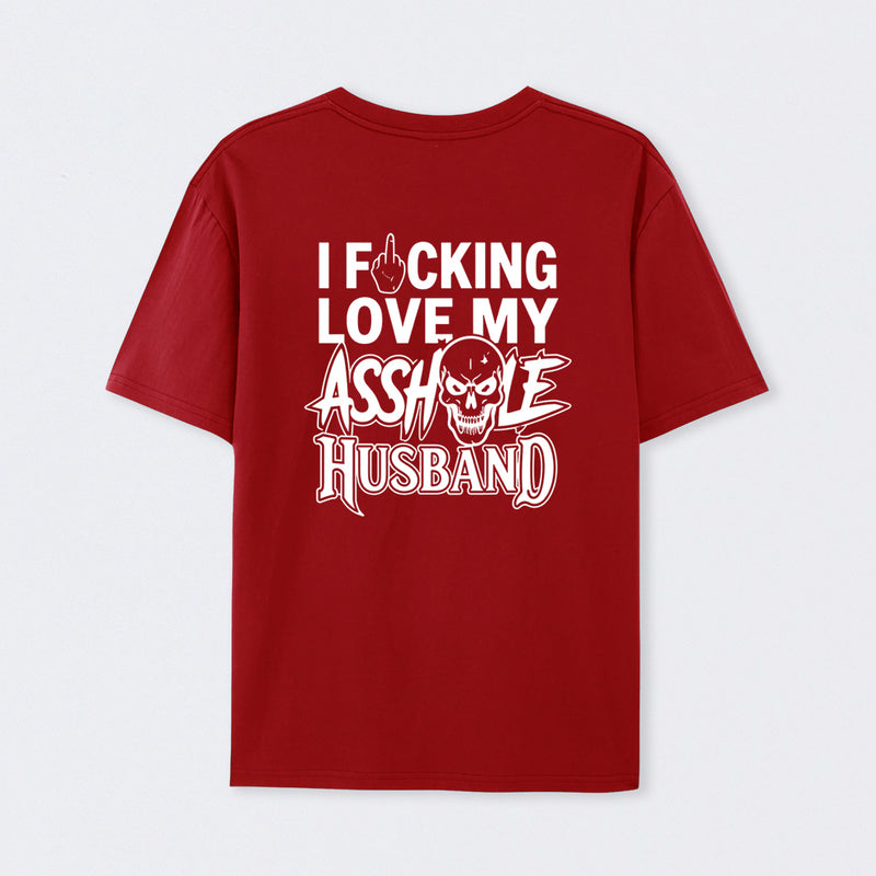 I Love My Asshole Husband T-shirt