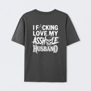 I Love My Asshole Husband T-shirt
