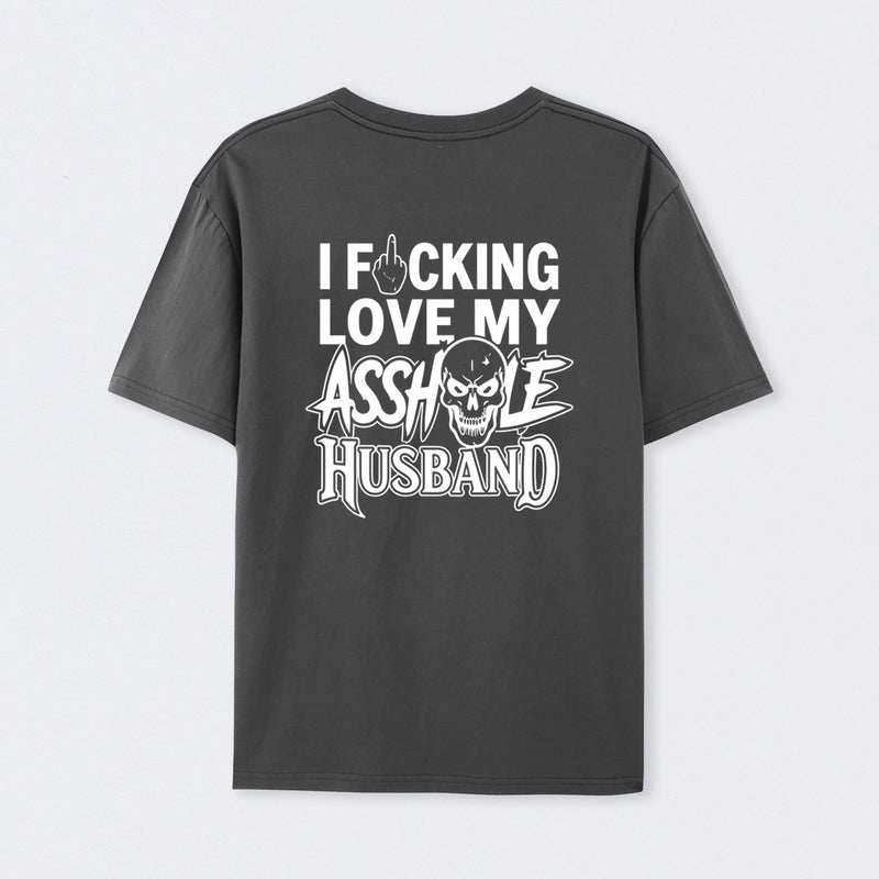 I Love My Asshole Husband T-shirt