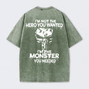 I'm Not The Hero You Wanted I'm The Monster You Needed Skull T-Shirt