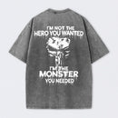 I'm Not The Hero You Wanted I'm The Monster You Needed Skull T-Shirt