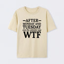 After Monday And Tuesday Even The Calendar Says WTF Humorous T-Shirt
