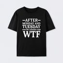 After Monday And Tuesday Even The Calendar Says WTF Humorous T-Shirt