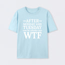 After Monday And Tuesday Even The Calendar Says WTF Humorous T-Shirt