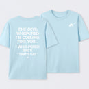 The Devil Whispered I'm Coming For You T-Shirt