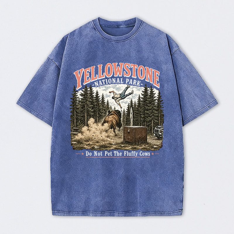 Do Not Pet The Fluffy Cows Yellowstone National Park Washed T-Shirt