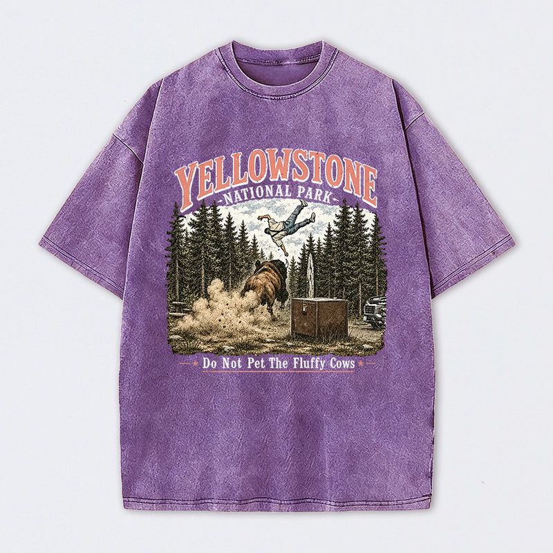 Do Not Pet The Fluffy Cows Yellowstone National Park Washed T-Shirt