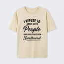 I Refuse to Argue with People Who Should Have Been Swallowed T-Shirt