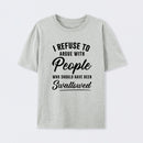 I Refuse to Argue with People Who Should Have Been Swallowed T-Shirt