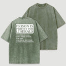 Prison is Perfect For Liberals Funny Washed T-shirt