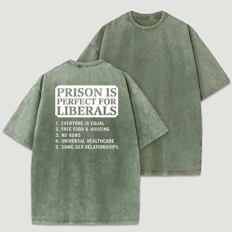 Prison is Perfect For Liberals Funny Washed T-shirt