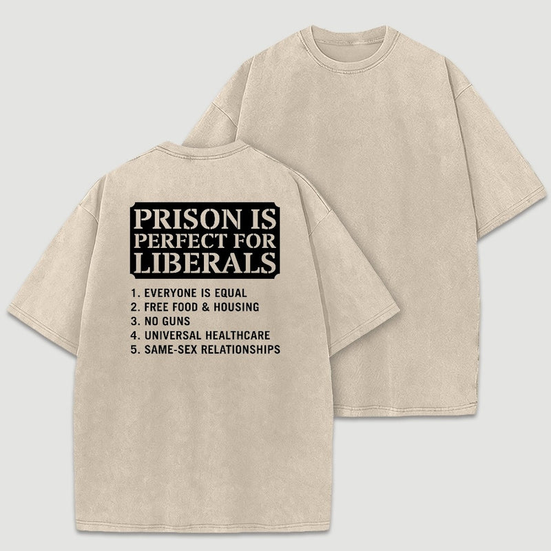 Prison is Perfect For Liberals Funny Washed T-shirt
