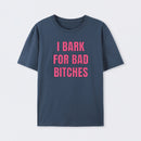 Women's I Bark For Bad Bitches Graphic T-Shirt