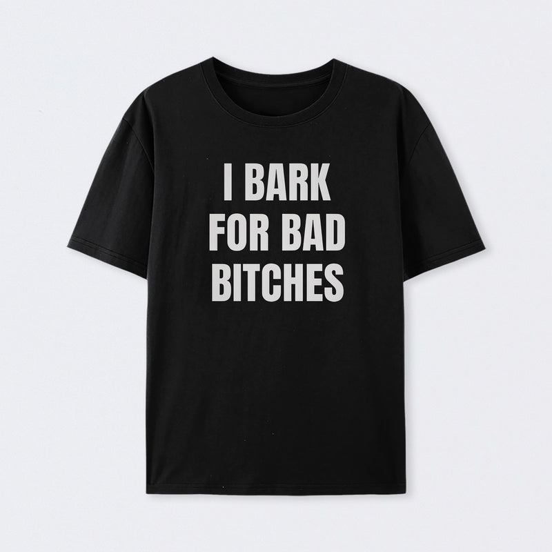 Women's I Bark For Bad Bitches Graphic T-Shirt