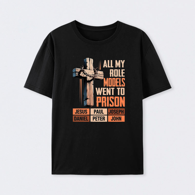 All My Role Models Went To Prison Graphic T-Shirt