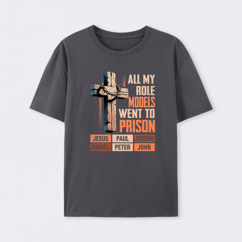 All My Role Models Went To Prison Graphic T-Shirt