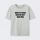Dudes Be Named Noah But Don't Noah Thing T-Shirt