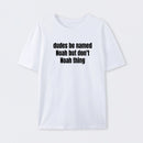 Dudes Be Named Noah But Don't Noah Thing T-Shirt